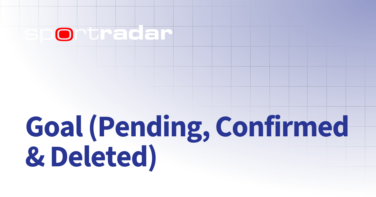 Goal (Pending, Confirmed & Deleted) | Soccer | Customer Documentation