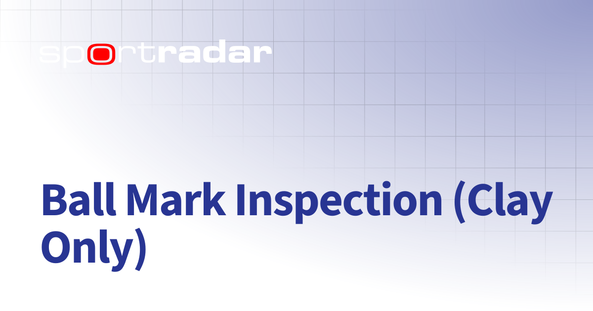 Ball Mark Inspection (Clay Only) | Tennis | Customer Documentation