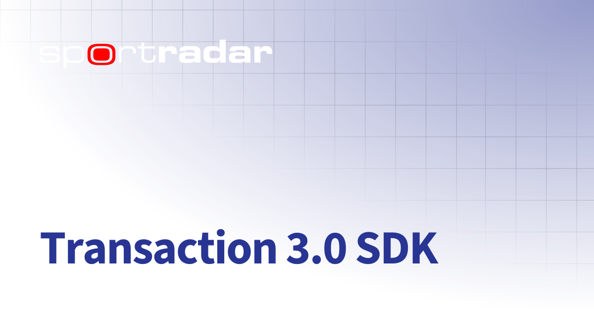Transaction 3.0 SDK | Transaction 3.0 API | Customer Documentation