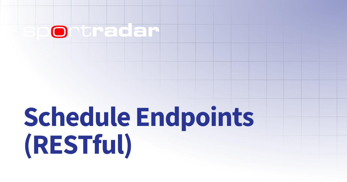 Schedule Endpoints (RESTful) | UFC | Customer Documentation