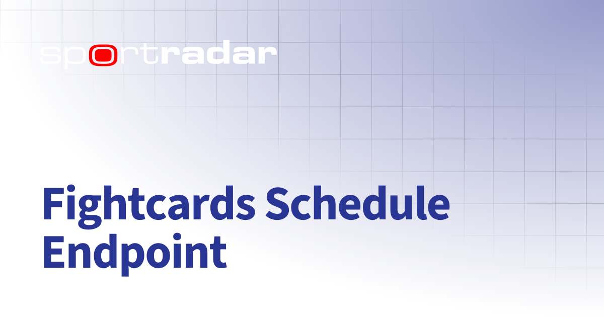 Fightcards Schedule Endpoint | UFC | Customer Documentation