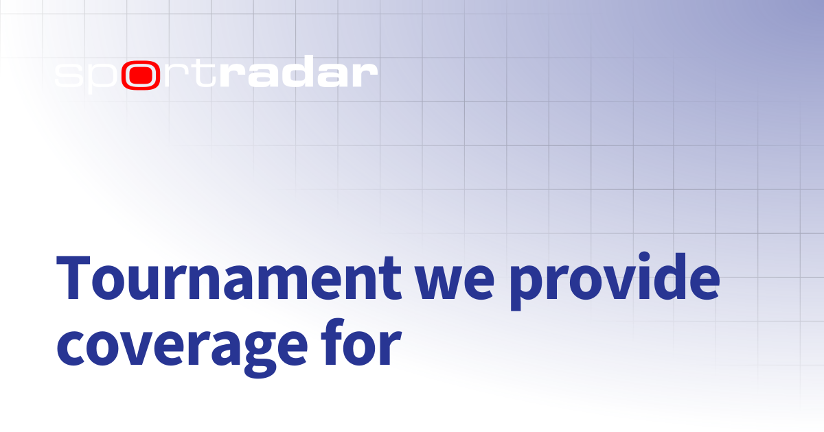 Tournament we provide coverage for | Unified Odds Feed (UOF) | Customer ...