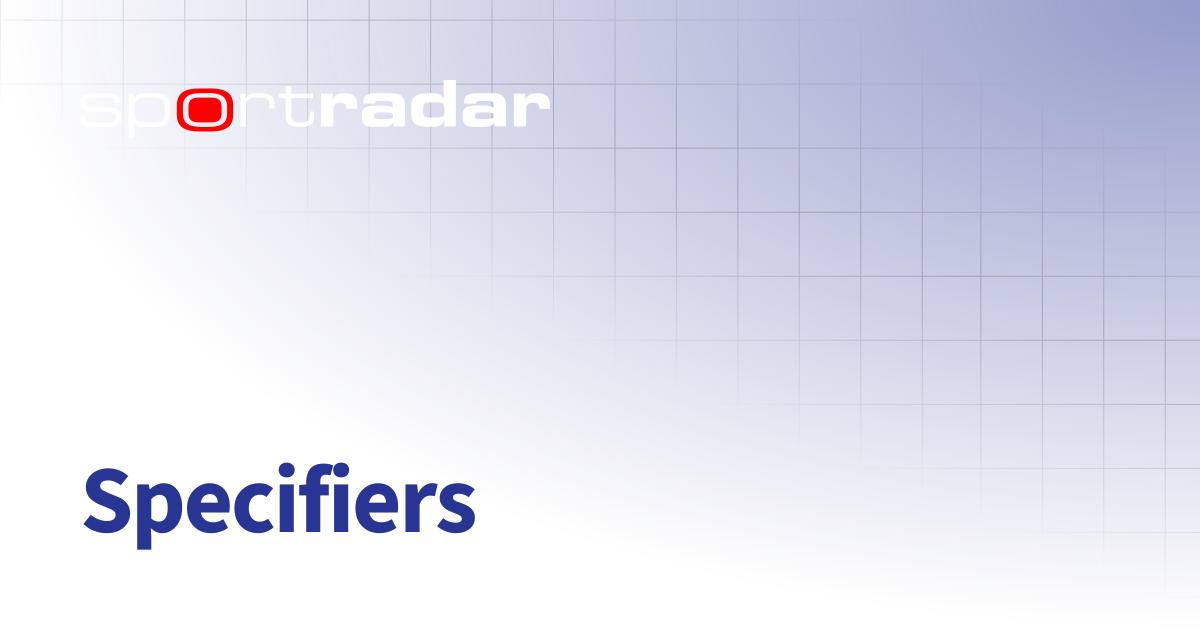 Specifiers | Unified Odds Feed (UOF) | Customer Documentation