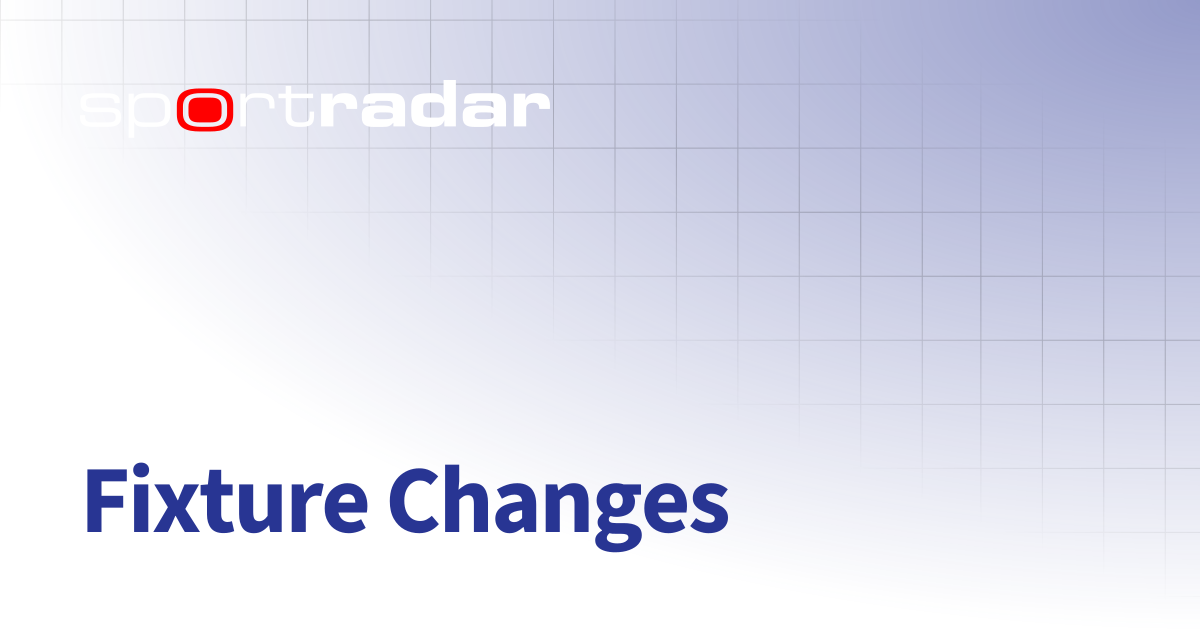 Fixture Changes | Unified Odds Feed (UOF) | Customer Documentation