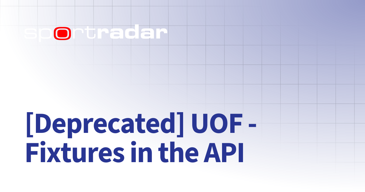 [Deprecated] UOF - Fixtures in the API | Unified Odds Feed (UOF ...