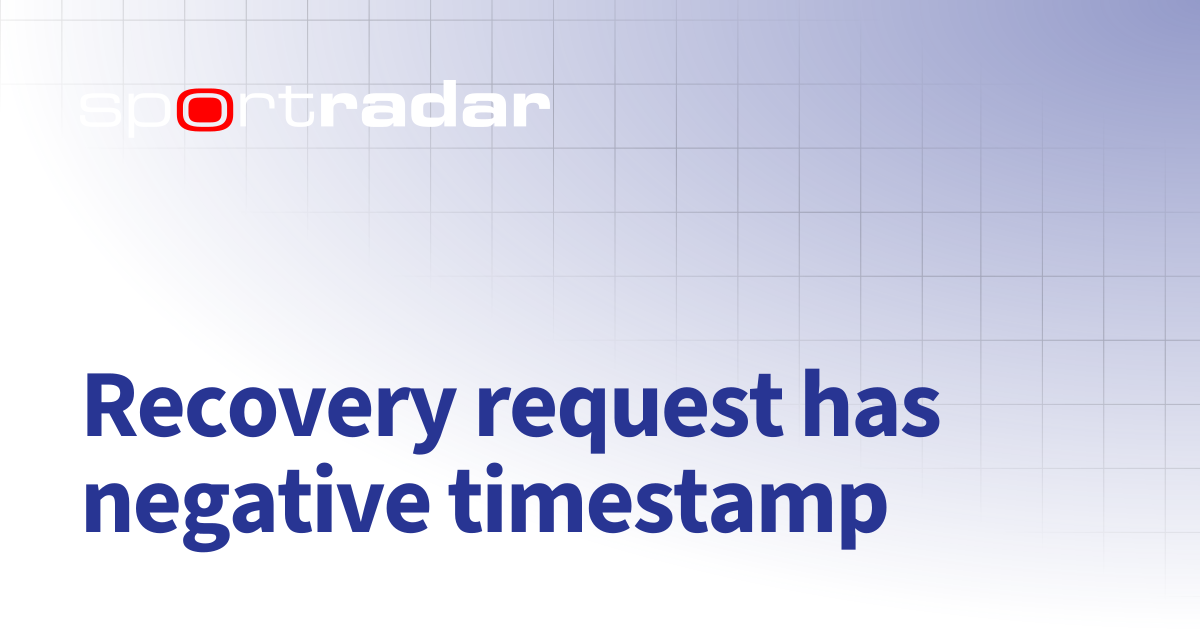 Recovery request has negative timestamp | Unified Odds Feed (UOF ...