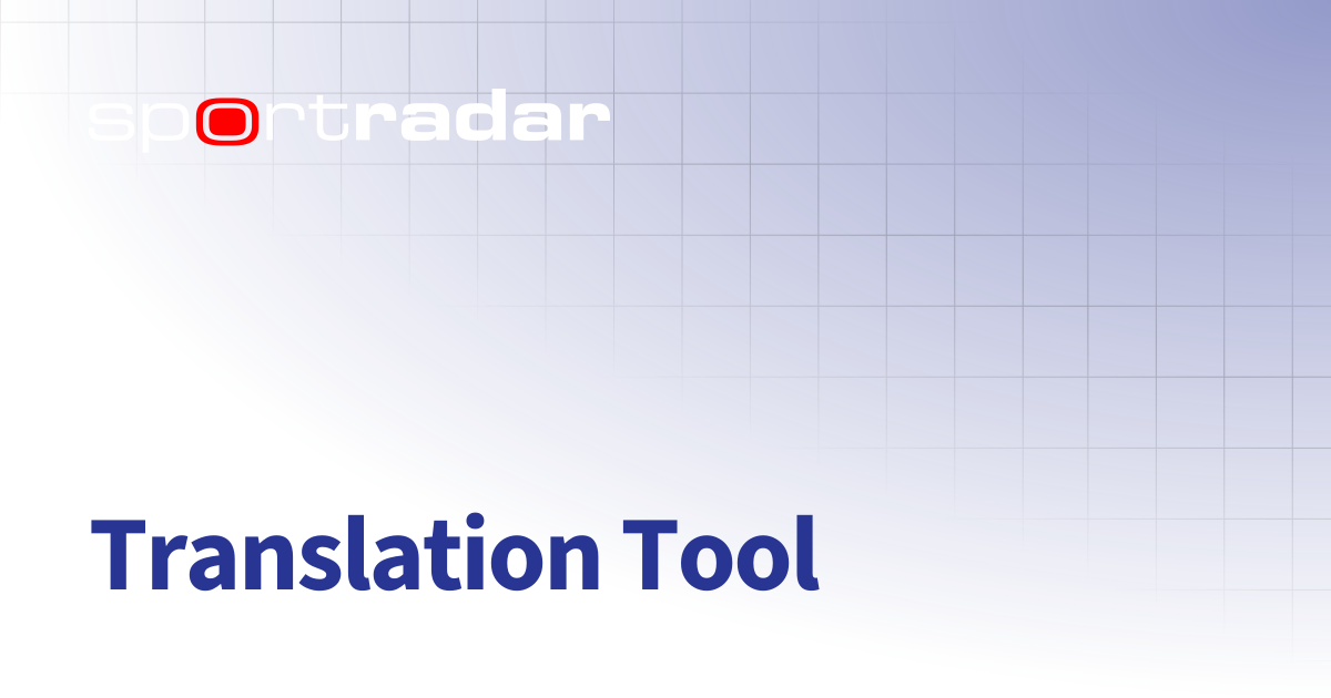 Translation Tool | Unified Odds Feed (UOF) | Customer Documentation